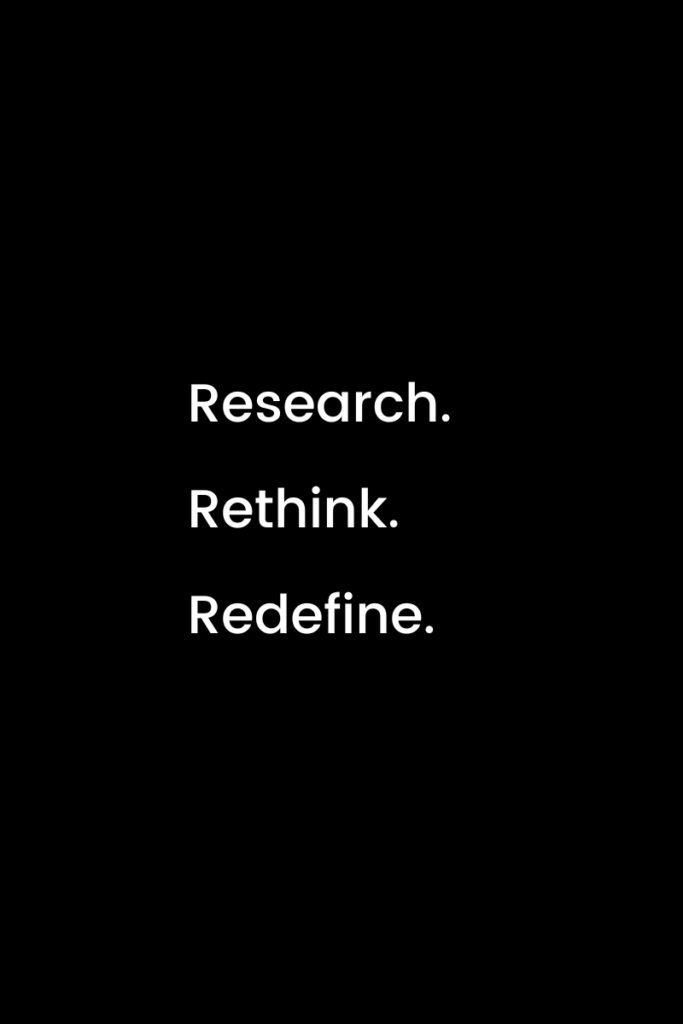 REsearch Rethink Redefine